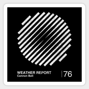 Weather Report / Minimalist Style Graphic Design Fan Artwork Magnet